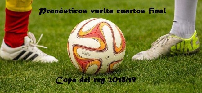 Pronósticos vuelta cuartos Copa 2019