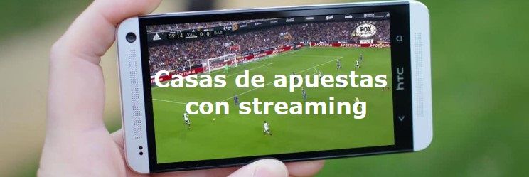 Casas de apuestas con streaming